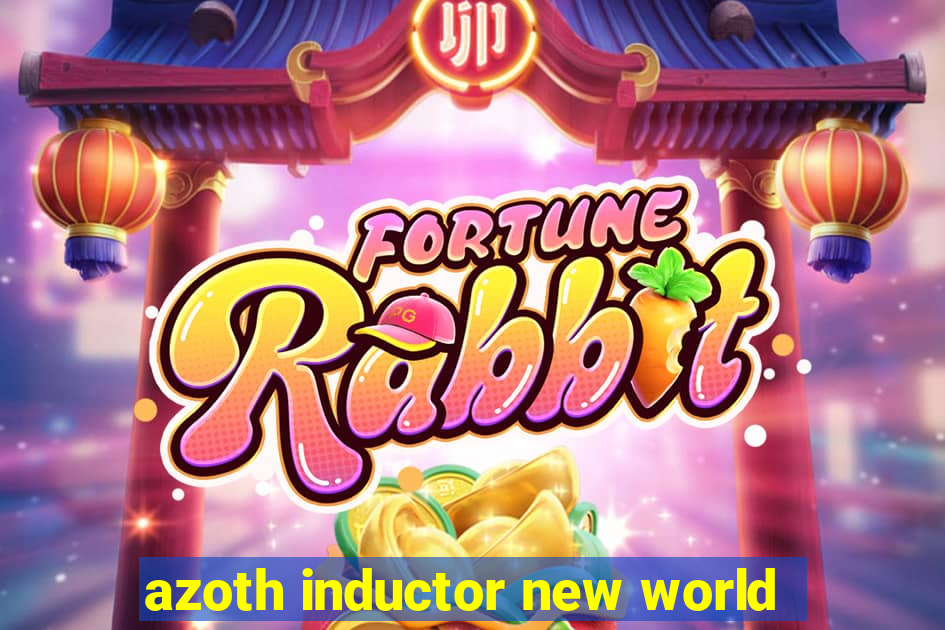 azoth inductor new world